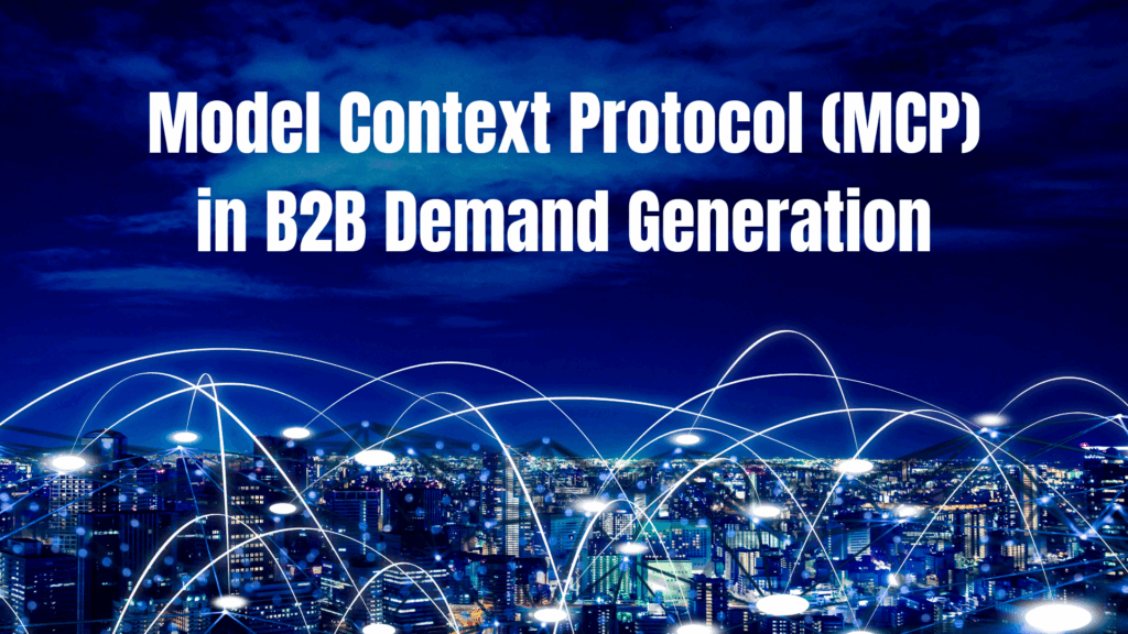 Model Context Protocol (MCP) in B2B Demand Generation
