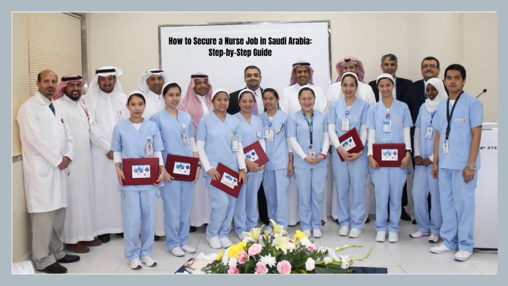 How to Secure a Nurse Job in Saudi Arabia: Step-by-Step Guide