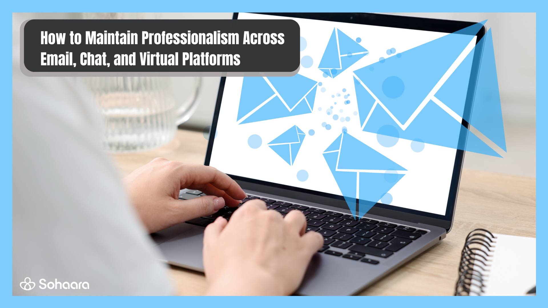 How to Communicate via Emails, Chat, and Virtual Platforms